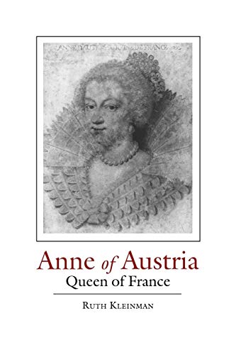 Anne Of Austria: Queen Of France