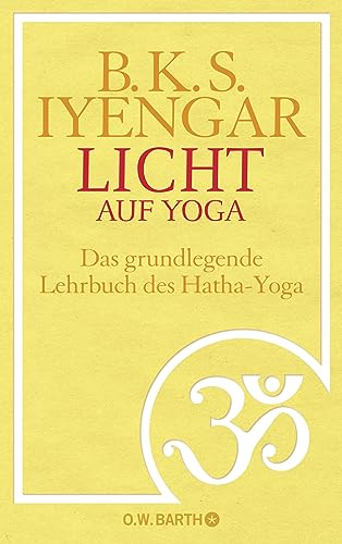 Licht Auf Yoga: Das Gundlegende Lehrbuch Des Hatha-Yoga