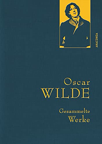 Oscar Wilde - Gesammelte Werke (Iris®-Leinen): Gebunden In Feinem Leinen Mit Goldener Schmuckprägung. Enthält U.A. Das Bildnis Des Dorian Gray & Märch