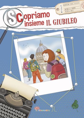 Scopriamo Insieme Il Giubileo. Ediz. Illustrata