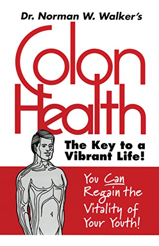 Colon Health Key To Vibrant Life: The Key To A Vibrant Life