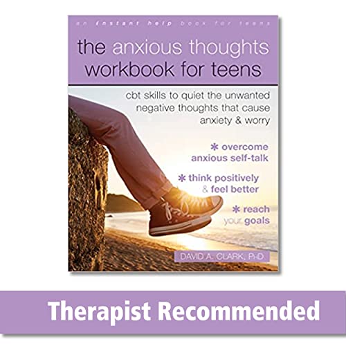 The Anxious Thoughts Workbook For Teens: Cbt Skills To Quiet The Unwanted Negative Thoughts That Cause Anxiety And Worry