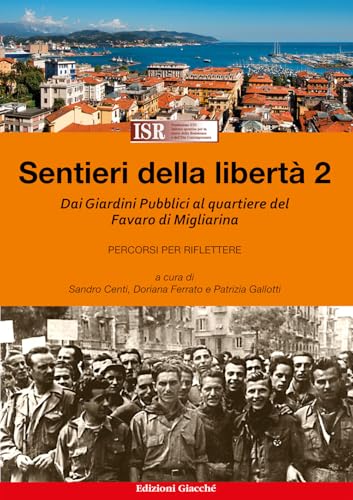 Sentieri Della Libertà. Dai Giardini Pubblici Al Quartiere Del Favaro Di Migliarina (Vol. 2)