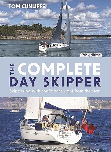 The Complete Day Skipper: Skippering With Confidence Right From The Start