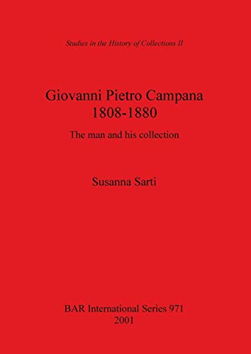 Giovanni Pietro Campana 1808-1880: The Man And His Collection: 971