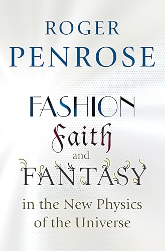 Fashion, Faith, And Fantasy In The New Physics Of The Universe