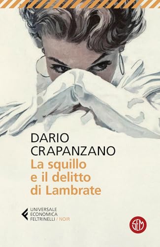 La Squillo E Il Delitto Di Lambrate. Milano, 1951. La Prima Indagine Di Margherita Grande