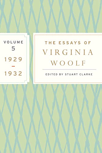 The Essays Of Virginia Woolf, Vol. 5 1929-1932: The Virginia Woolf Library Authorized Edition