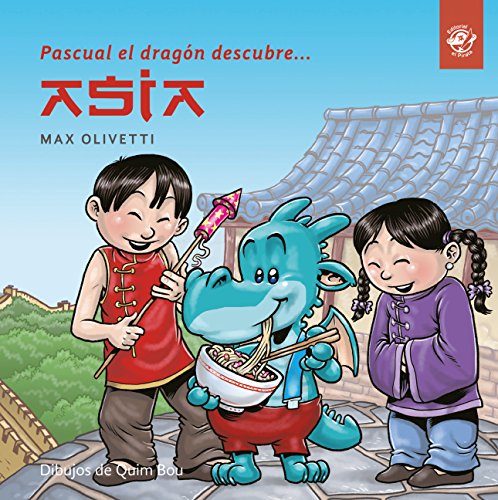 Pascual El Dragón Descubre Asia: Libro Para Niños En Letra Ligada, Manuscrita, Cursiva: Cuentos Infantiles En Letra Ligada, Manuscrita, Cursiva - Cuen