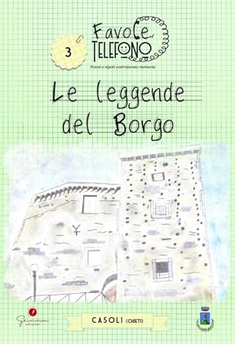 Favole Al Telefono: Nonni E Nipoti Costruiscono Memoria, Casoli (Ch). Le Leggende Del Borgo