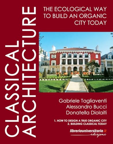 Classical Architecture. The Ecological Way To Build An Organic City Today