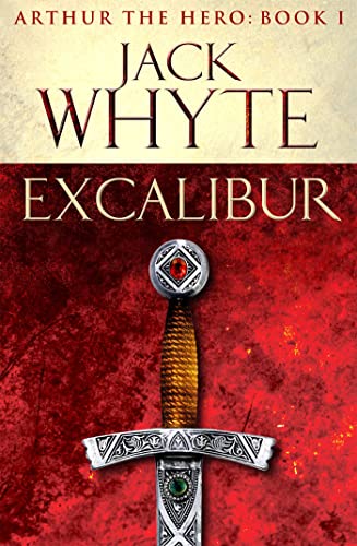 Excalibur: Legends Of Camelot 1 (Arthur The Hero – Book I)