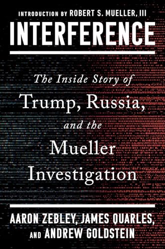 Interference: The Inside Story Of Trump, Russia, And The Mueller Investigation