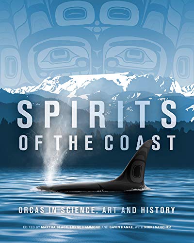 Spirits Of The Coast: Orcas In Science, Art And History