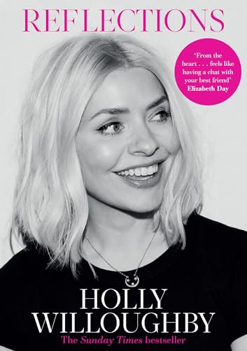 Reflections: The Sunday Times Bestselling Book Of Life Lessons From Superstar Presenter Holly Willoughby