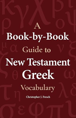 A Book-By-Book Guide To New Testament Greek Vocabulary