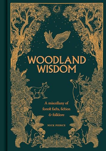 Woodland Wisdom: A Miscellany Of Forest Facts, Fiction & Folklore