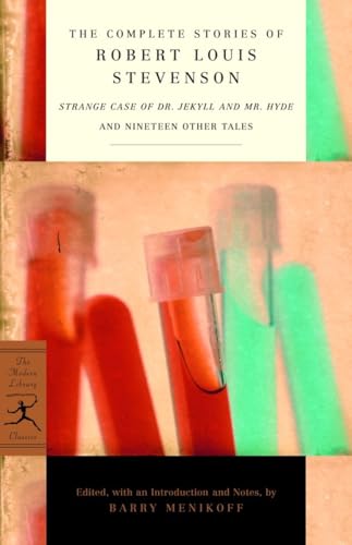 The Complete Stories Of Robert Louis Stevenson: Strange Case Of Dr. Jekyll And Mr. Hyde And Nineteen Other Tales