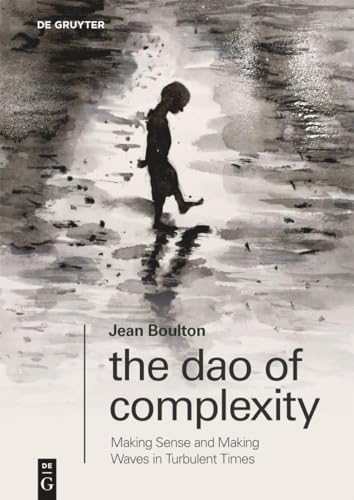 The Dao Of Complexity: Making Sense And Making Waves In Turbulent Times: 0