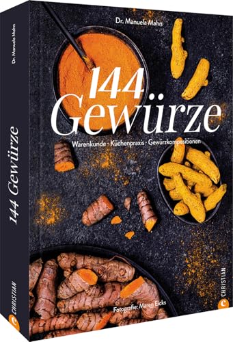 144 Gewürze: Warenkunde. Aromapairing. Küchenpraxis.