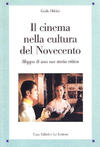 Il Cinema Nella Cultura Del Novecento. Mappa Di Una Sua Storia Critica