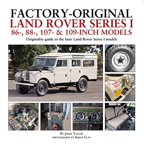 Factory-Original Land Rover Series I 86-, 88-, 107- & 109-Inch Models: Originality Guide To The Later Land Rover Series I Models