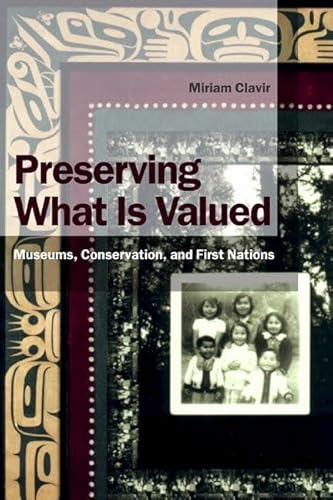 Preserving What Is Valued: Museums, Conservation, And First Nations
