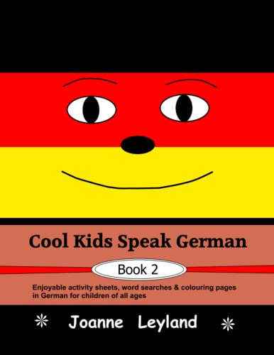 Cool Kids Speak German - Book 2: Enjoyable Activity Sheets, Word Searches & Colouring Pages In German For Children Of All Ages