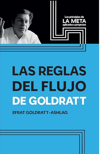 Las Reglas Del Flujo De Goldratt: Los Principios De Aplicados A Proyectos