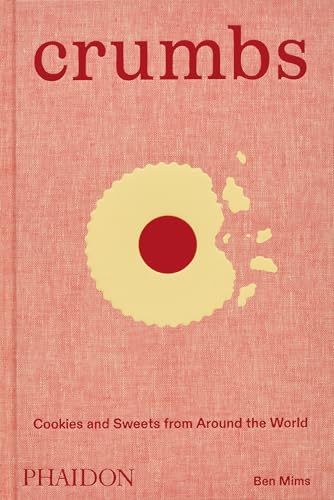 Crumbs. Cookies And Sweets From Around The World