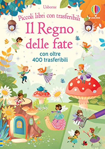 Il Regno Delle Fate. Ediz. A Colori. Con Trasferibili