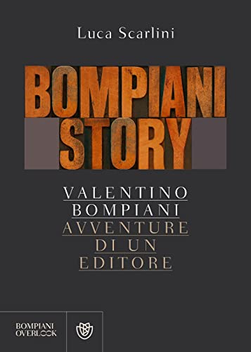 Bompiani Story: Valentino Bompiani, Avventure Di Un Editore