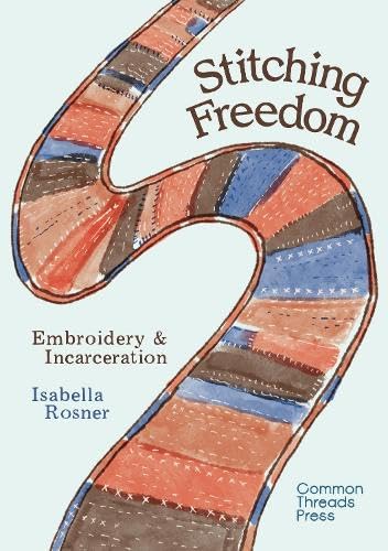 Stitching Freedom: Embroidery And Incarceration
