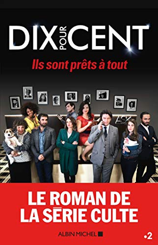 Dix Pour Cent: Ils Sont Prêts À Tout !