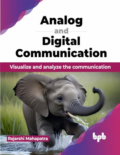 Analog And Digital Communication: Visualize And Analyze The Communication (English Edition)