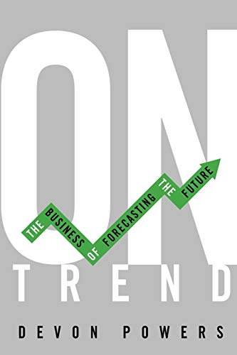 On Trend: The Business Of Forecasting The Future