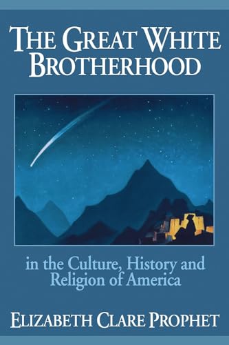 The Great White Brotherhood: In The Culture, History And Religion Of America