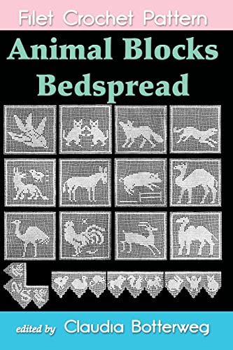 Animal Blocks Bedspread Filet Crochet Pattern: Complete Instructions And Chart