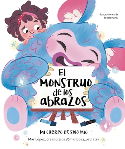El Monstruo De Los Abrazos: Un Cuento Sobre El Consentimiento, Los Límites Y El Respeto