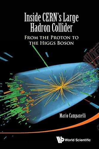 Inside Cern'S Large Hadron Collider: From The Proton To The Higgs Boson