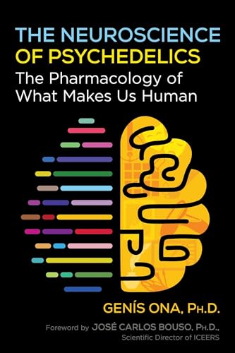 The Neuroscience Of Psychedelics: The Pharmacology Of What Makes Us Human