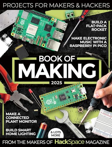Book Of Making 2025: Projects For Makers And Hackers