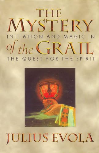 The Mystery Of The Grail: Initiation And Magic In The Quest For The Spirit