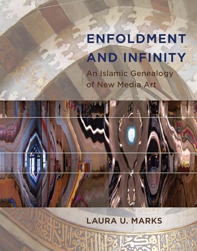 Enfoldment And Infinity: An Islamic Genealogy Of New Media Art