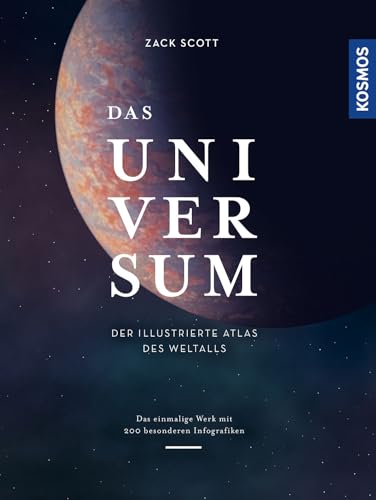 Das Universum: Der Illustrierte Atlas Des Weltalls. Das Einmalige Werk Mit 200 Besonderen Infografiken.