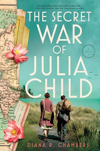 The Secret War Of Julia Child: A Novel