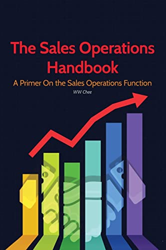The Sales Operations Handbook: A Primer On The Sales Operations Function