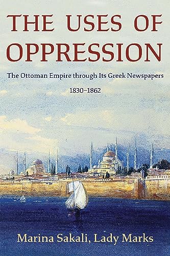 The Uses Of Oppression: The Ottoman Empire Through Its Greek Newspapers, 1830-1862: 27