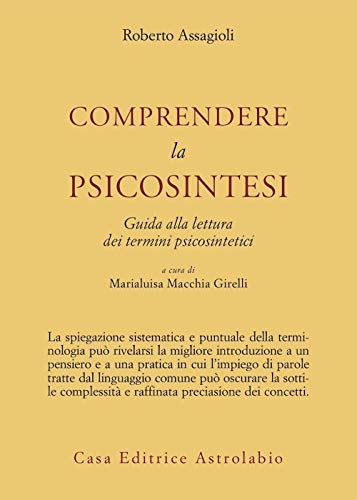 Comprendere La Psicosintesi. Guida Alla Lettura Dei Termini Psicosintetici