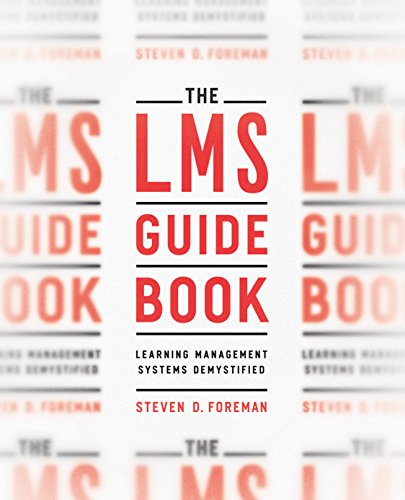 The Lms Guidebook: Learning Management Systems Demystified